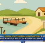 Doc. Gambar ini hanya bersifat ilustrasi dan tidak menggambarkan kejadian atau lokasi tertentu secara nyata. Ilustrasi ini merepresentasikan pemanfaatan Dana Desa untuk pembangunan sarana dan prasarana transportasi guna meningkatkan mobilitas dan keterhubungan antarwilayah desa. Sebagaimana diatur dalam Permendesa PDTT No. 7 Tahun 2023, penggunaan Dana Desa dapat diarahkan untuk membangun jalan desa, jembatan, perahu, dermaga apung, hingga fasilitas pendukung transportasi lainnya. Upaya ini merupakan bagian dari strategi percepatan pencapaian SDGs Desa, penguatan ekonomi lokal, serta pemerataan pembangunan di wilayah dengan kondisi geografis yang menantang. Pembangunan dilaksanakan melalui mekanisme Musyawarah Desa secara partisipatif dan transparan, serta wajib mengedepankan prinsip Padat Karya Tunai demi menggerakkan ekonomi masyarakat desa. (Doc. NR).