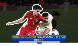 Doc. Pemain Timnas Indonesia berduel sengit dengan pemain China dalam laga Kualifikasi Piala Dunia 2026 di Stadion Utama Gelora Bung Karno (SUGBK), Jakarta. Indonesia menang tipis 1-0 dan menjaga peluang lolos ke babak selanjutnya. (Foto Dokumentasi: NR -kawanjarinews.com).