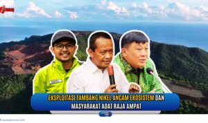 Doc. Ilustrasi kerusakan lingkungan akibat tambang nikel di Raja Ampat. Tampak Juru Kampanye Greenpeace Iqbal Damanik, Menteri Bahlil Lahadalia. Pada foto juga nampak anggota DPR Rico Sia yang turut menyuarakan penolakan terhadap tambang di kawasan konservasi. (Editor Foto – NR – kawanjarinews.com).