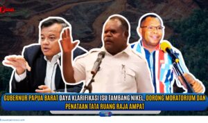 Doc. Ilustrasi menampilkan Gubernur Papua Barat Daya Elisa Kambu, Bupati Raja Ampat Orioo Iriano Burdang, dan Anggota DPR RI Mulyadi dalam sorotan isu strategis pertambangan nikel di wilayah Raja Ampat. Gambar latar menunjukkan lanskap hutan dan bekas tambang sebagai simbol tarik-menarik antara eksploitasi sumber daya alam dan kelestarian lingkungan. . (Doc. NR | kawanjarinews.com).