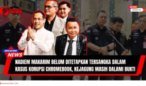 Doc. Nadiem Makarim bersama sejumlah pihak terkait dalam pemberitaan kasus dugaan korupsi pengadaan laptop Chromebook. Kejaksaan Agung menyatakan masih mendalami bukti sebelum menetapkan tersangka. (NR – kawanjarinews.com).