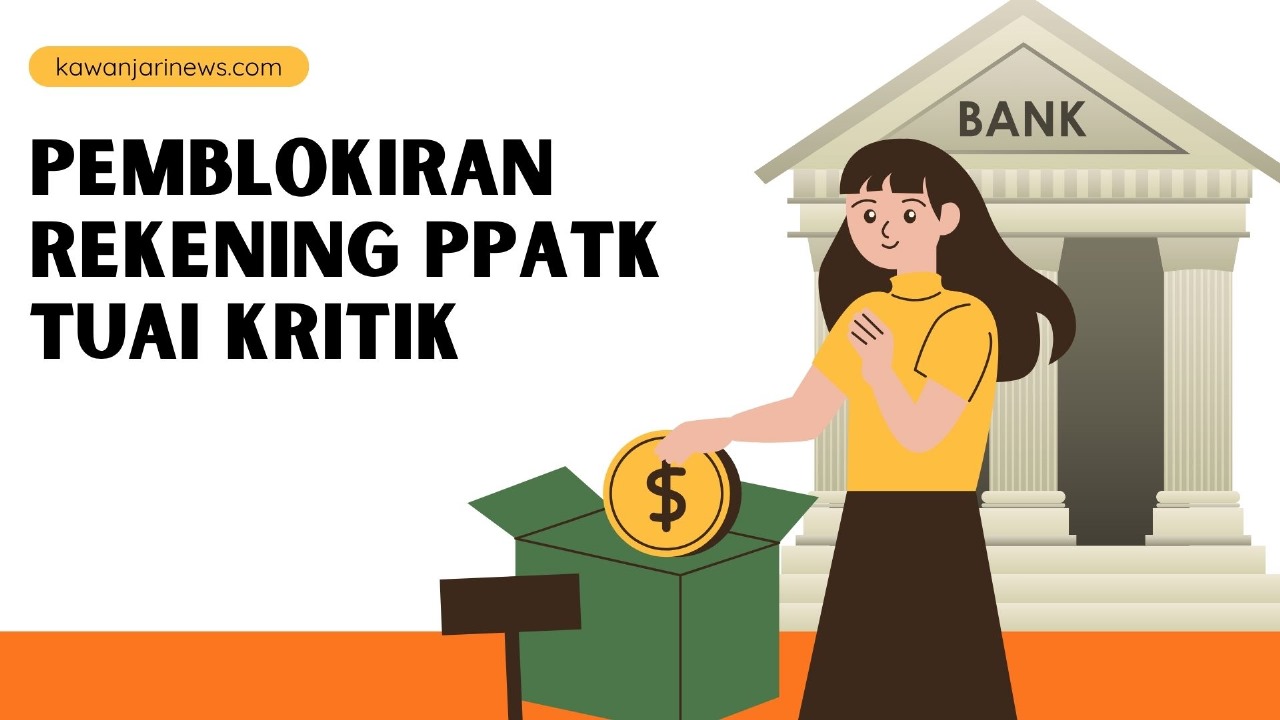 Doc. Ilustrasi berita dari Kawanjarinews.com yang menyoroti kebijakan pemblokiran rekening dorman oleh PPATK. Tampak seorang wanita yang kebingungan saat mengambil uang dari sebuah kotak berlambang dolar, dengan latar belakang gedung bank, menggambarkan kebingungan masyarakat terhadap pemblokiran rekening yang dinilai mengejutkan dan belum tersosialisasi dengan baik. (Ilustrasi: Eko Wahyu – kawanjarinews.com).