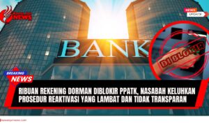 Doc. Ilustrasi gedung perbankan dengan label “DI BLOKIR” menyoroti kebijakan pemblokiran lebih dari 28.000 rekening dorman oleh Pusat Pelaporan dan Analisis Transaksi Keuangan (PPATK). Gambar ini merepresentasikan keresahan nasabah akibat proses reaktivasi rekening yang lambat dan kurang transparan, meskipun kebijakan tersebut dimaksudkan untuk mencegah penyalahgunaan rekening oleh pelaku kejahatan keuangan. Gambar ini hanya merupakan ilustrasi dan tidak menggambarkan situasi atau kondisi lembaga, lokasi, maupun pihak tertentu secara spesifik. (NR – kawanjarinews.com).