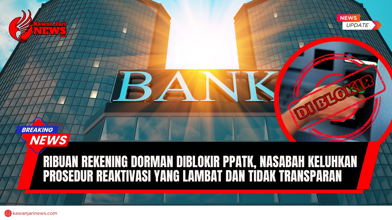 Doc. Ilustrasi gedung perbankan dengan label “DI BLOKIR” menyoroti kebijakan pemblokiran lebih dari 28.000 rekening dorman oleh Pusat Pelaporan dan Analisis Transaksi Keuangan (PPATK). Gambar ini merepresentasikan keresahan nasabah akibat proses reaktivasi rekening yang lambat dan kurang transparan, meskipun kebijakan tersebut dimaksudkan untuk mencegah penyalahgunaan rekening oleh pelaku kejahatan keuangan. Gambar ini hanya merupakan ilustrasi dan tidak menggambarkan situasi atau kondisi lembaga, lokasi, maupun pihak tertentu secara spesifik. (NR – kawanjarinews.com).