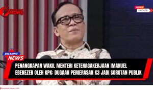 Doc. Wakil Menteri Ketenagakerjaan, Imanuel Ebenezer, menjadi sorotan publik usai ditangkap KPK dalam operasi tangkap tangan (OTT) terkait dugaan pemerasan dalam pengurusan sertifikasi K3. (NR – kawanjarinews.com).