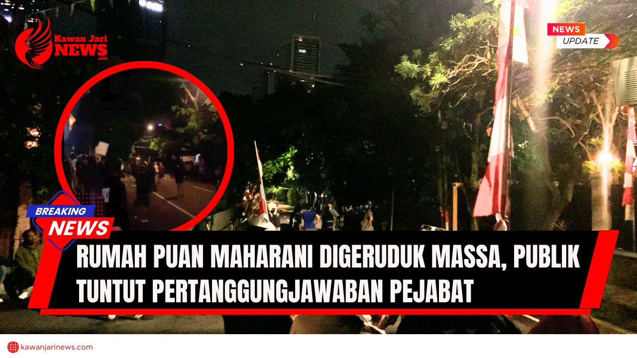 Doc. Situasi massa yang berkumpul di depan rumah Ketua DPR RI, Puan Maharani, pada Sabtu malam (30/8/2025). Aksi tersebut merupakan bagian dari gelombang protes masyarakat yang menuntut pertanggungjawaban pejabat atas kondisi politik dan ekonomi nasional. (NR – KawanJariNews.com).
