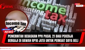 Doc. Ilustrasi pajak penghasilan (income tax). Pemerintah Indonesia resmi membebaskan PPh Pasal 21 bagi pekerja dengan gaji di bawah Rp10 juta per bulan guna memperkuat daya beli masyarakat dan mendukung pemulihan ekonomi nasional. (NR – KawanJariNews.com).
