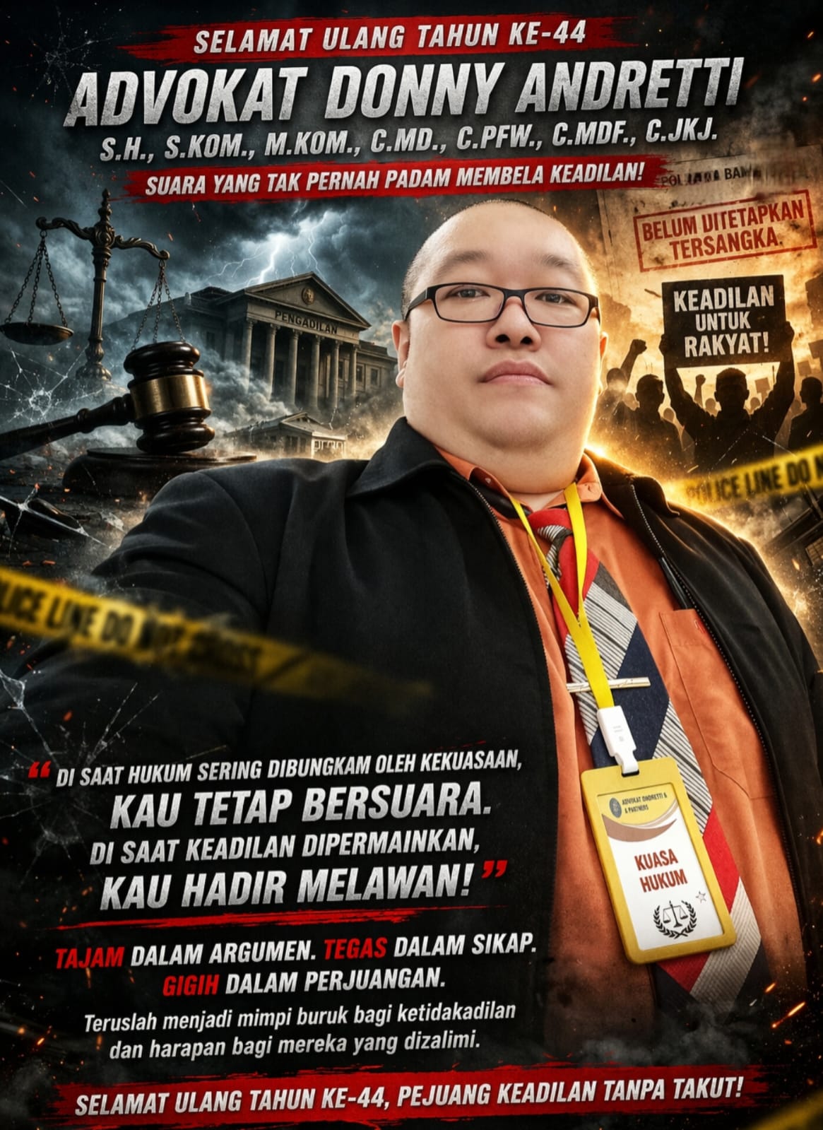 Doc. Poster ucapan selamat ulang tahun ke-44 untuk Ketua Umum FERADI WPI, Advokat Donny Andretti, S.H., S.KOM., M.KOM., C.MD., C.PFW., C.MDF., C.JKJ., yang menampilkan pesan penghormatan atas ketegasan, keberanian, dan konsistensinya dalam memperjuangkan keadilan bagi masyarakat. (Foto: FERADI WPI Official).