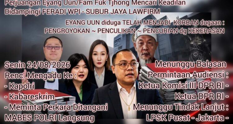 Doc. Ilustrasi pengawalan perkara Fam Fuk Tjhong alias Eyang Uun oleh Tim Advokasi Subur Jaya Lawfirm–FERADI WPI. Tim berencana mendampingi Uun menyampaikan pengaduan kepada Kapolri dan Kabareskrim pada 24 Agustus 2026, sekaligus menunggu tindak lanjut permohonan audiensi kepada Komisi III DPR RI dan Ketua DPR RI serta proses permohonan perlindungan di LPSK.