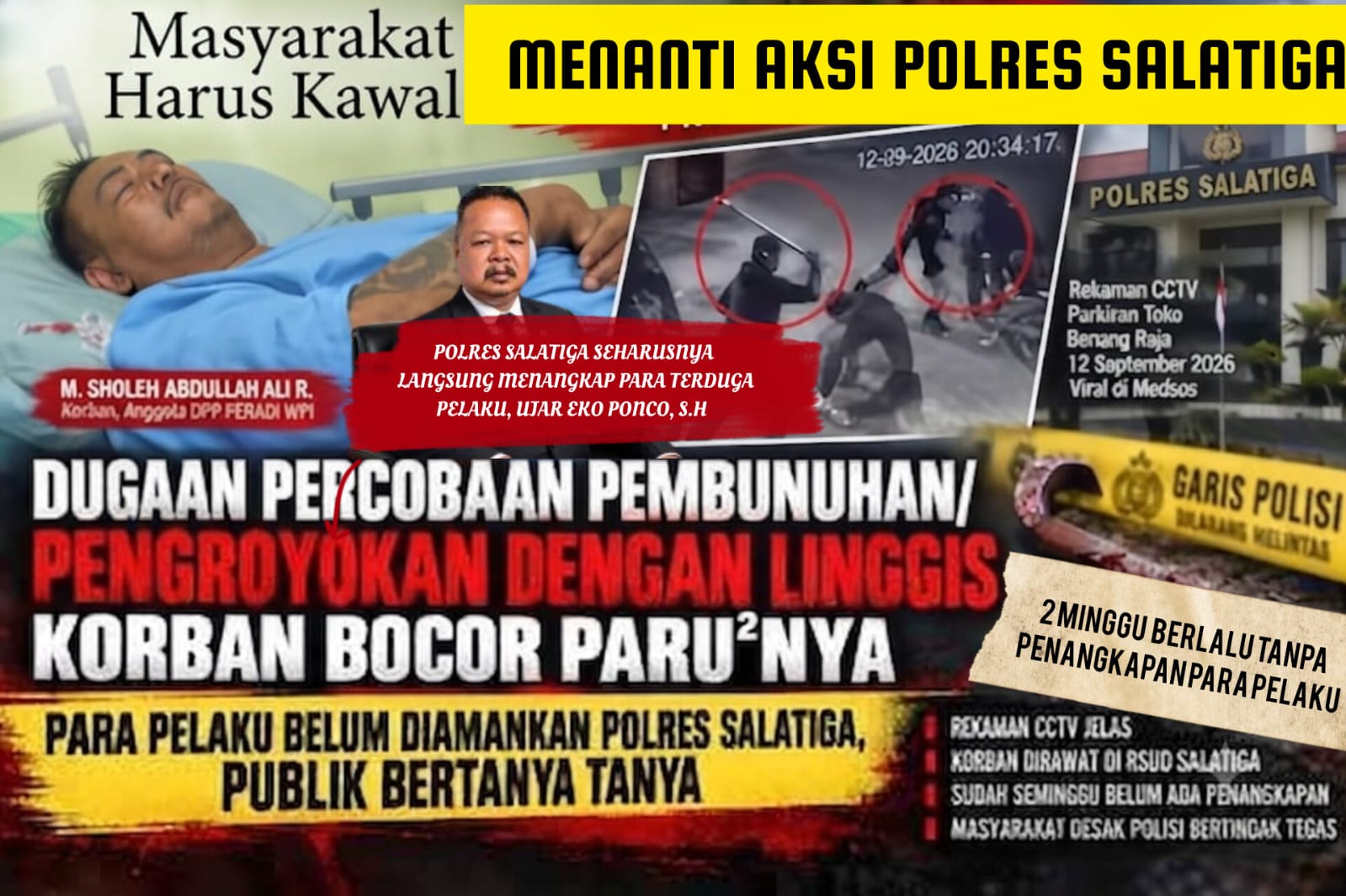 Doc. Materi visual pemberitaan mengenai kondisi M. Sholeh Abdullah Ali R. yang masih menjalani perawatan setelah peristiwa dugaan pengeroyokan di Salatiga pada 12 September 2026, disertai dokumentasi CCTV lokasi kejadian dan sorotan tim advokasi terhadap perkembangan penanganan perkara oleh Polres Salatiga.